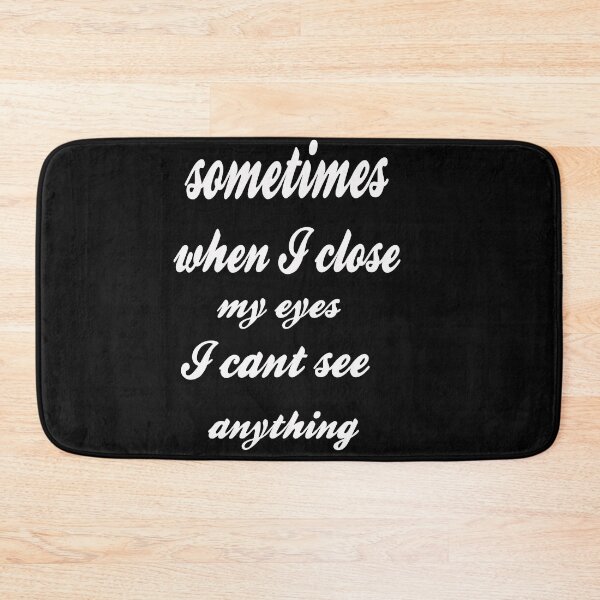 Item preview, sometimes when I close my eyes I cant see anything. designed and sold by Yaa2.