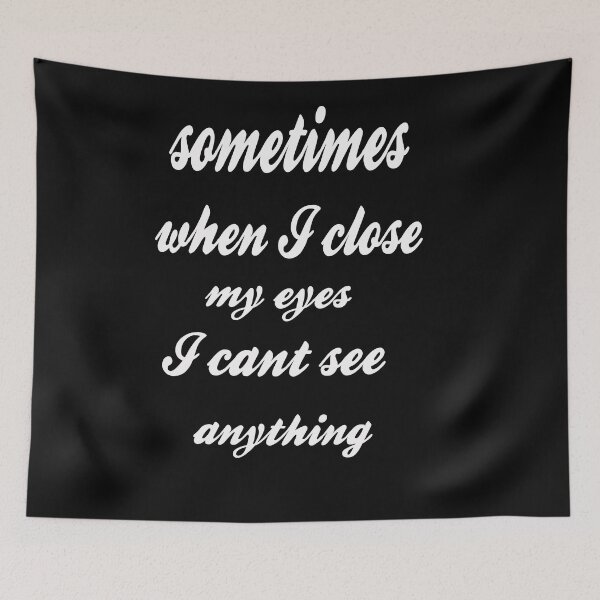Item preview, sometimes when I close my eyes I cant see anything. designed and sold by Yaa2.