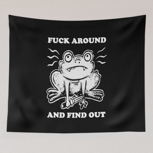 Item preview, Frog fuck around and find out designed and sold by BrandyKrat.