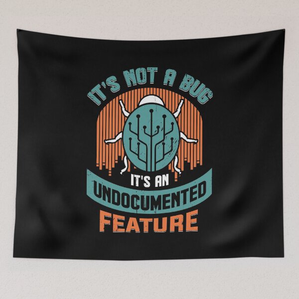 Item preview, It's Not A Bug It's An Undocumented Feature  designed and sold by Marcid95.