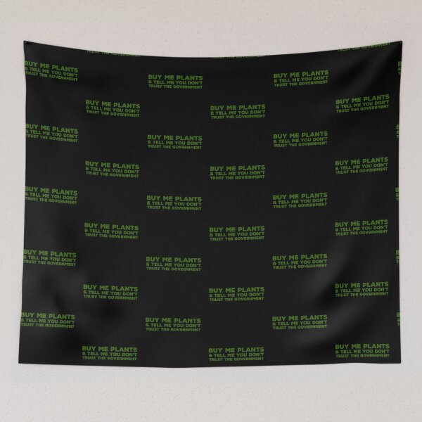 Item preview, Buy Me Plants & Tell me you don't Trust the Government designed and sold by homesteadswag.