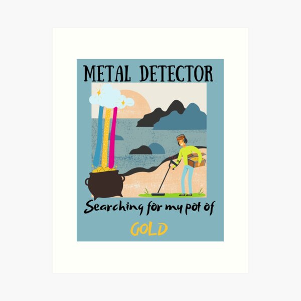 Item preview, Metal Detector Searching for My Pot of Gold, Metal Detecting, Treasure Hunting designed and sold by Teez-Me.