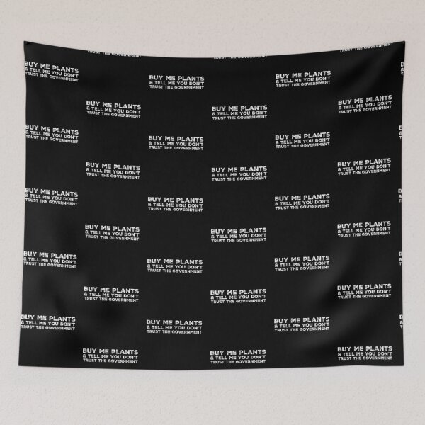 Item preview, Buy Me Plants & Tell me you don't Trust the Government designed and sold by homesteadswag.
