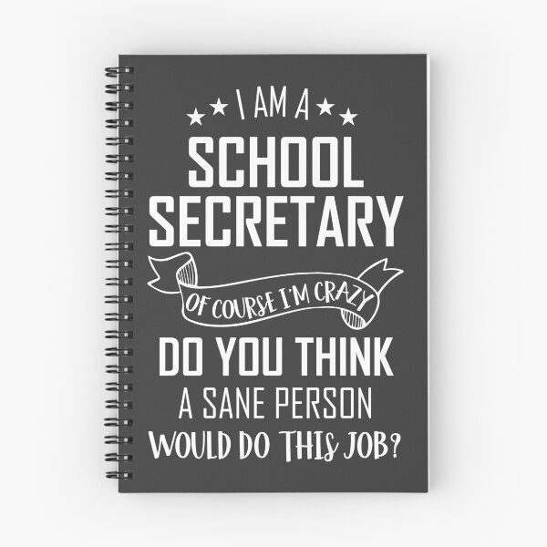 Item preview, I Am A School Secretary Of Course I'm Crazy Do You Think A Sane Person Would Do This Job T-Shirt designed and sold by ZANKELLO.
