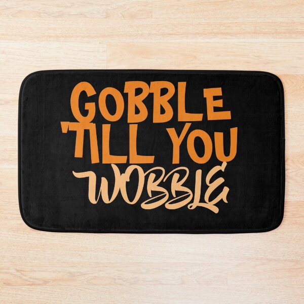 Item preview, Gobble Till You Wobble designed and sold by TINASTORESHOPE.