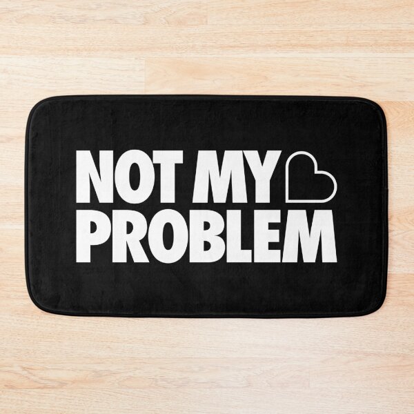 Item preview, Not My Problem designed and sold by Tobe Fonseca®.
