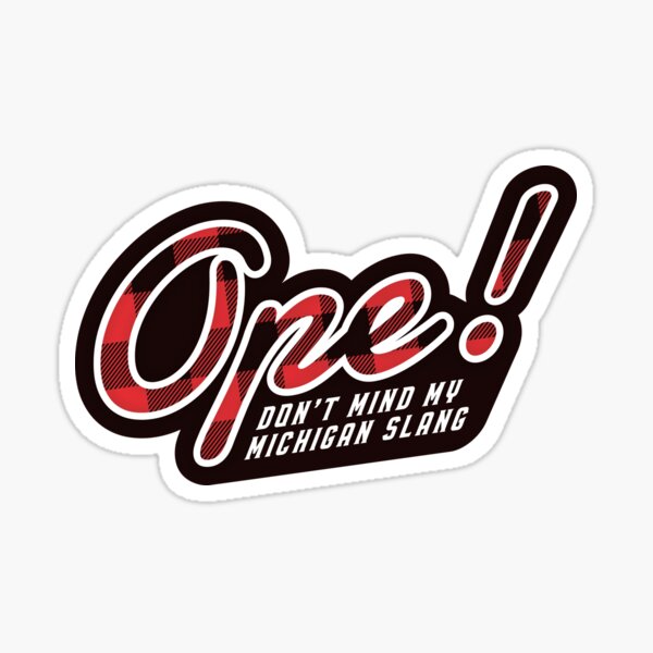 Ope! Don't Mind My Michigan Slang Sticker
