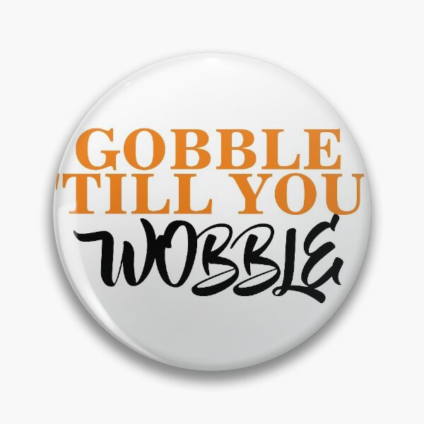Item preview, Gobble Till You Wobble designed and sold by TINASTORESHOPE.