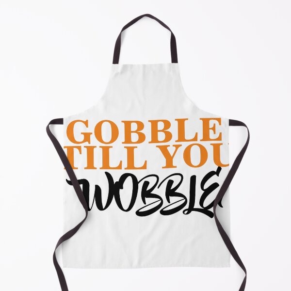 Item preview, Gobble Till You Wobble designed and sold by TINASTORESHOPE.