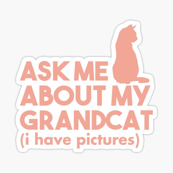 Ask Me About My Grandcat,Cat Lover Gift Idea Sticker