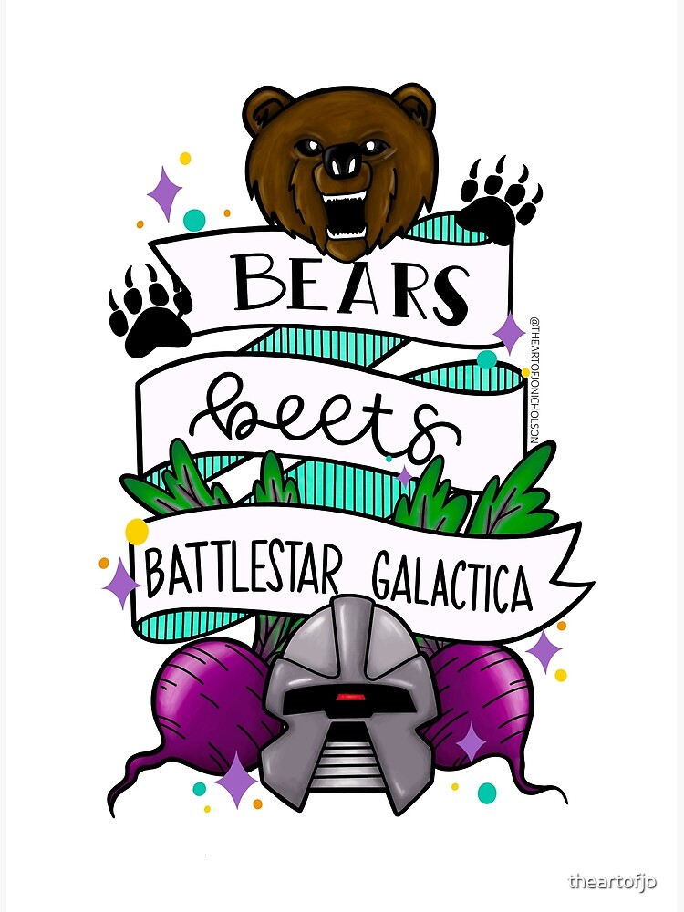 "Bears. Beets. Battlestar Galactica " Poster for Sale by theartofjo