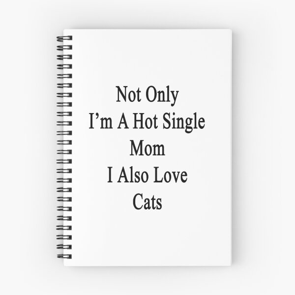 Item preview, Not Only I'm A Hot Single Mom I Also Love Cats  designed and sold by supernova23.