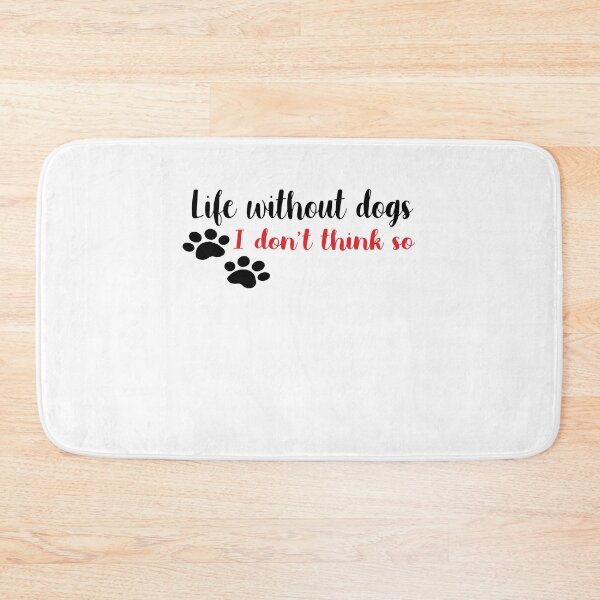 Item preview, Life Without Dogs I Dont Think So designed and sold by yoyodsing15.