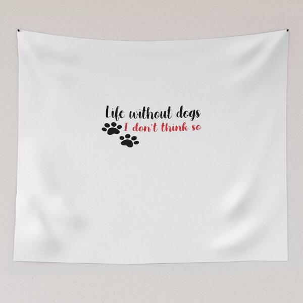 Item preview, Life Without Dogs I Dont Think So designed and sold by yoyodsing15.