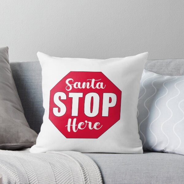 Santa stop here Throw Pillow