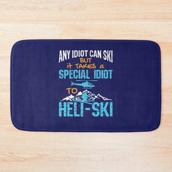 Item preview, Heli-Skiing Funny Any Idiot Can Ski But It Takes a Special Idiot to Heli-Ski designed and sold by jaygo.