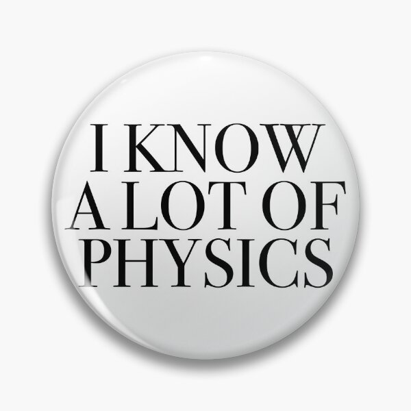 Item preview, I Know A Lot Of Physics, For Those Who Love Physics designed and sold by AlanPhotoArt.