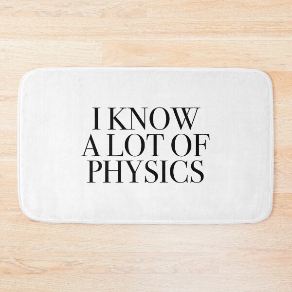 Item preview, I Know A Lot Of Physics, For Those Who Love Physics designed and sold by AlanPhotoArt.