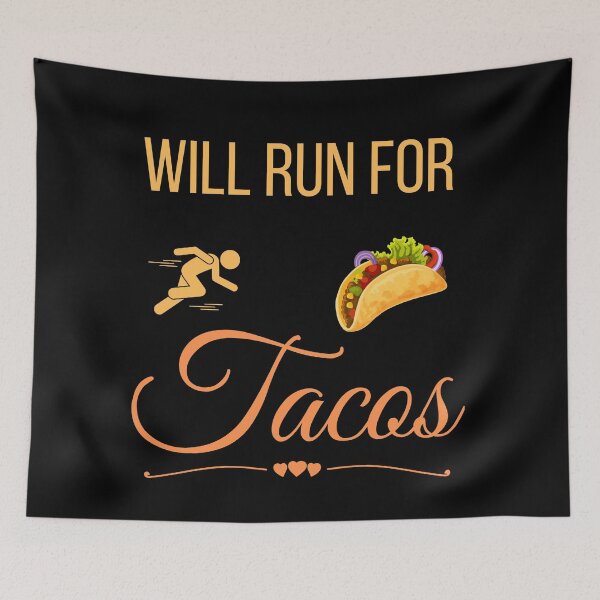 Item preview, Will Run For Tacos designed and sold by OneTimeEngineer.