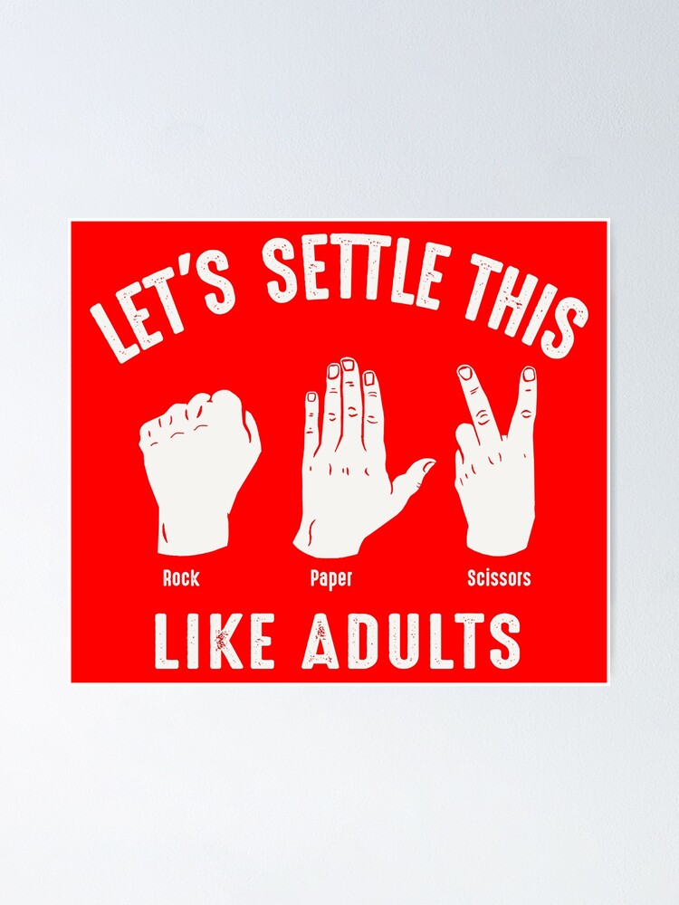 Let's settle this like adults (rock, paper, scissors)