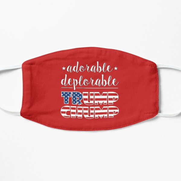 Adorable Deplorable Trump Chump Flat Mask