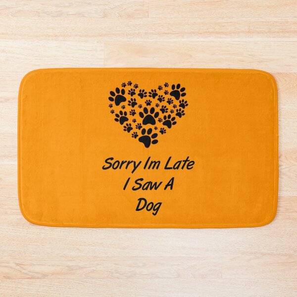 Item preview, Sorry I'm Late I Saw A Dog designed and sold by MJLdesigns.