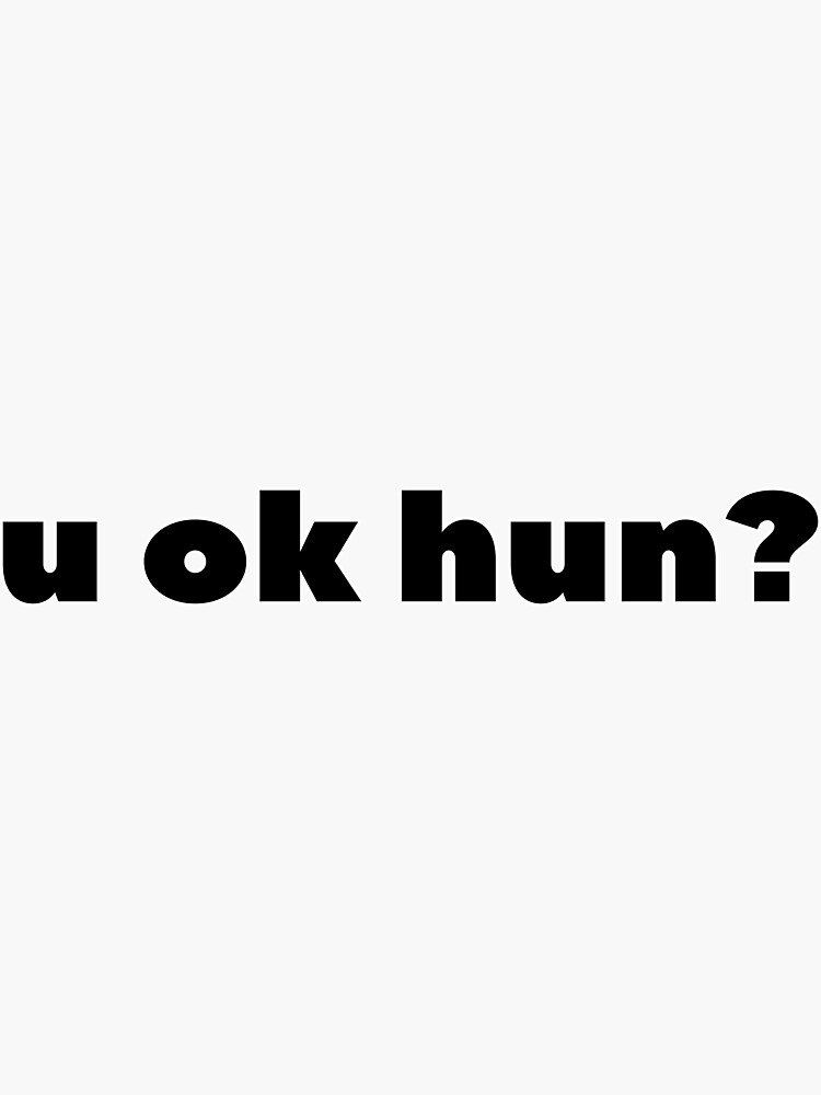 ""u ok hun?" meme typography" Sticker by Rud3 | Redbubble