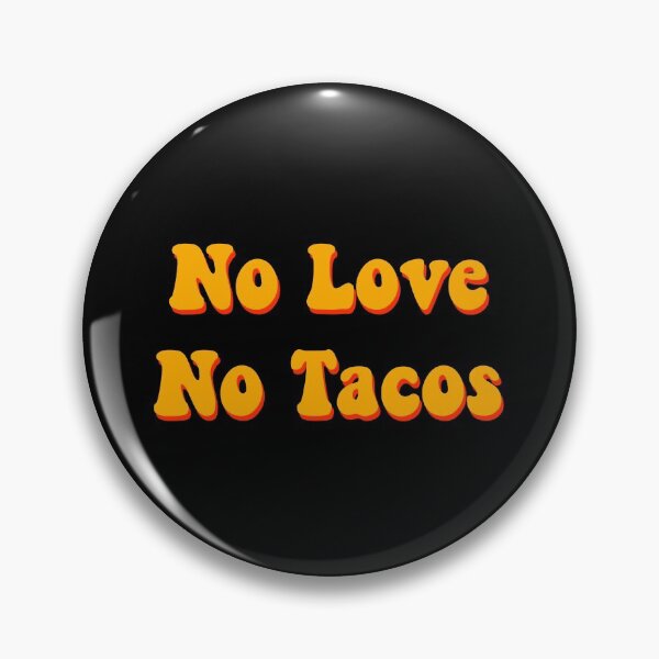 Item preview, No Love No Tacos designed and sold by kaiordesigns.