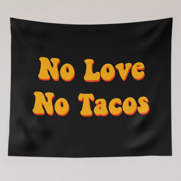 Item preview, No Love No Tacos designed and sold by kaiordesigns.