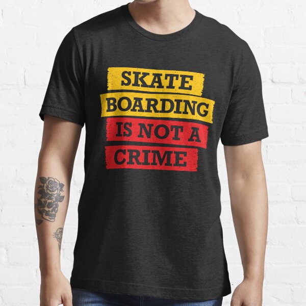 "Skateboarding is not a crime" Tshirt for Sale by ADHD Redbubble