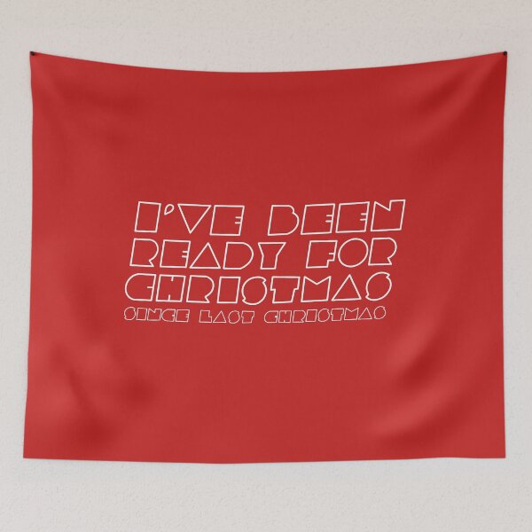 Item preview, I’ve Been Ready For Christmas Since Last Christmas White Block Text Red Quote designed and sold by Sunny Collections.