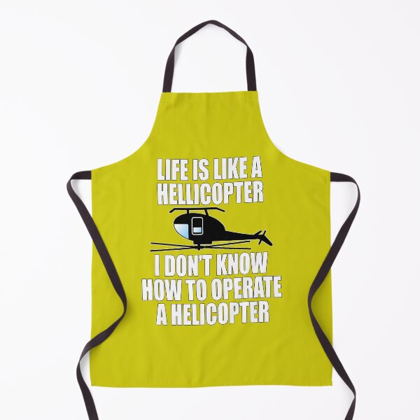 Item preview, Life is like a helicopter I don't know how to operate a helicopter designed and sold by CarrieTDesigns.