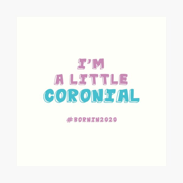 Item preview, I'm A Little Coronial. Born In 2020. Quarantine designed and sold by onlytopdesigns.