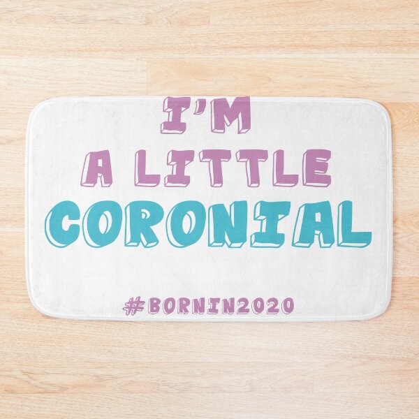 Item preview, I'm A Little Coronial. Born In 2020. Quarantine designed and sold by onlytopdesigns.