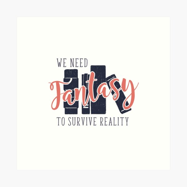 Item preview, We Need Fantasy To Survive Reality. Books. Quarantine Life designed and sold by onlytopdesigns.