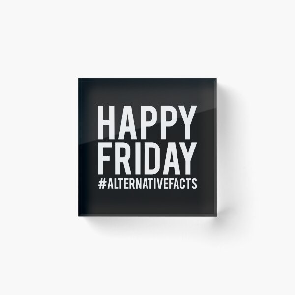 Item preview, Happy Friday Alternative Facts designed and sold by flippinsg.