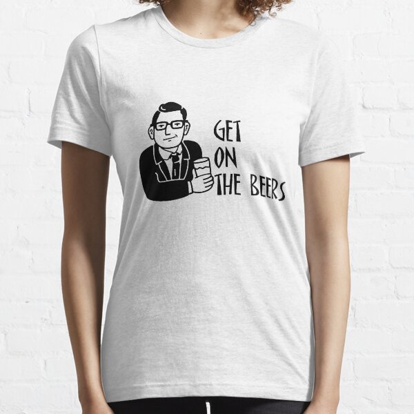 get on the beers Essential T-Shirt