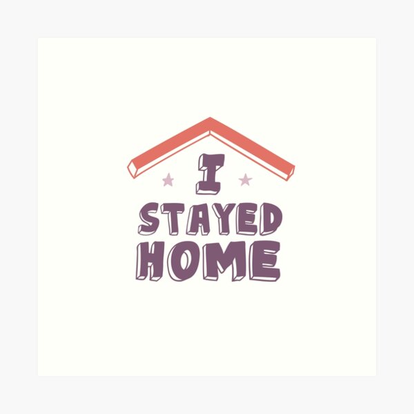 Item preview, I Stayed Home. Motivational Quotes. Quarantine designed and sold by onlytopdesigns.