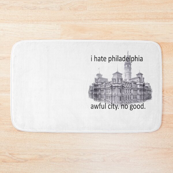Item preview, I hate Philadelphia designed and sold by mcbobgorge.