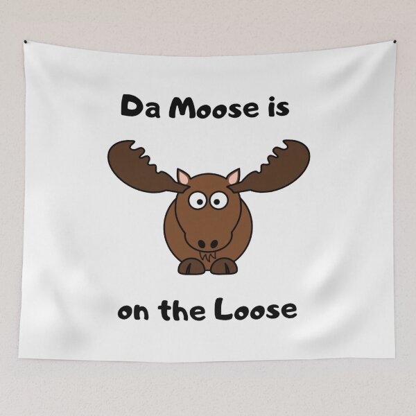 Item preview, Da Moose is on the Loose designed and sold by jrichard99.