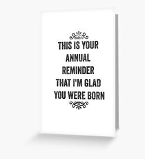Annual Reminder Snarky Birthday Card Greeting Card
