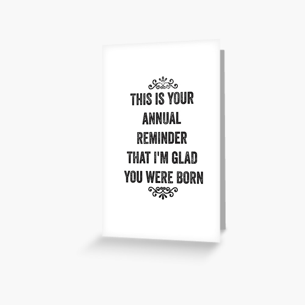 Annual Reminder Snarky Birthday Card Greeting Card For Sale By Roguecrusade Redbubble 