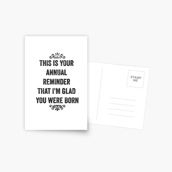 Annual Reminder Snarky Birthday Card Postcard For Sale By Roguecrusade Redbubble 