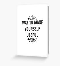 Way To Make Yourself Useful Snarky Thank You Card Greeting Card