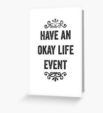 Have An Okay Life Event Snarky Card Greeting Card