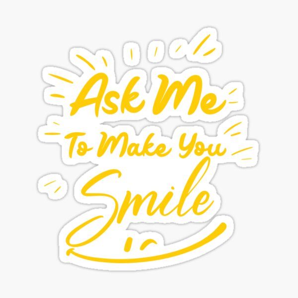 Item preview, ask me to make you smile 2020 designed and sold by Go To The Top.