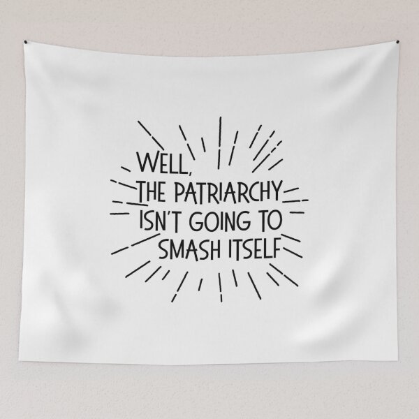 Item preview, The Patriarchy Isn't Going To Smash Itself designed and sold by ArtWithHearts11.