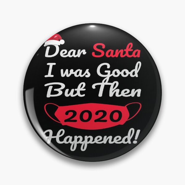 Item preview, dear santa i was good but then 2020 happened-christmas 2020 gift-christmas quarantine quote funny designed and sold by khalidelk.