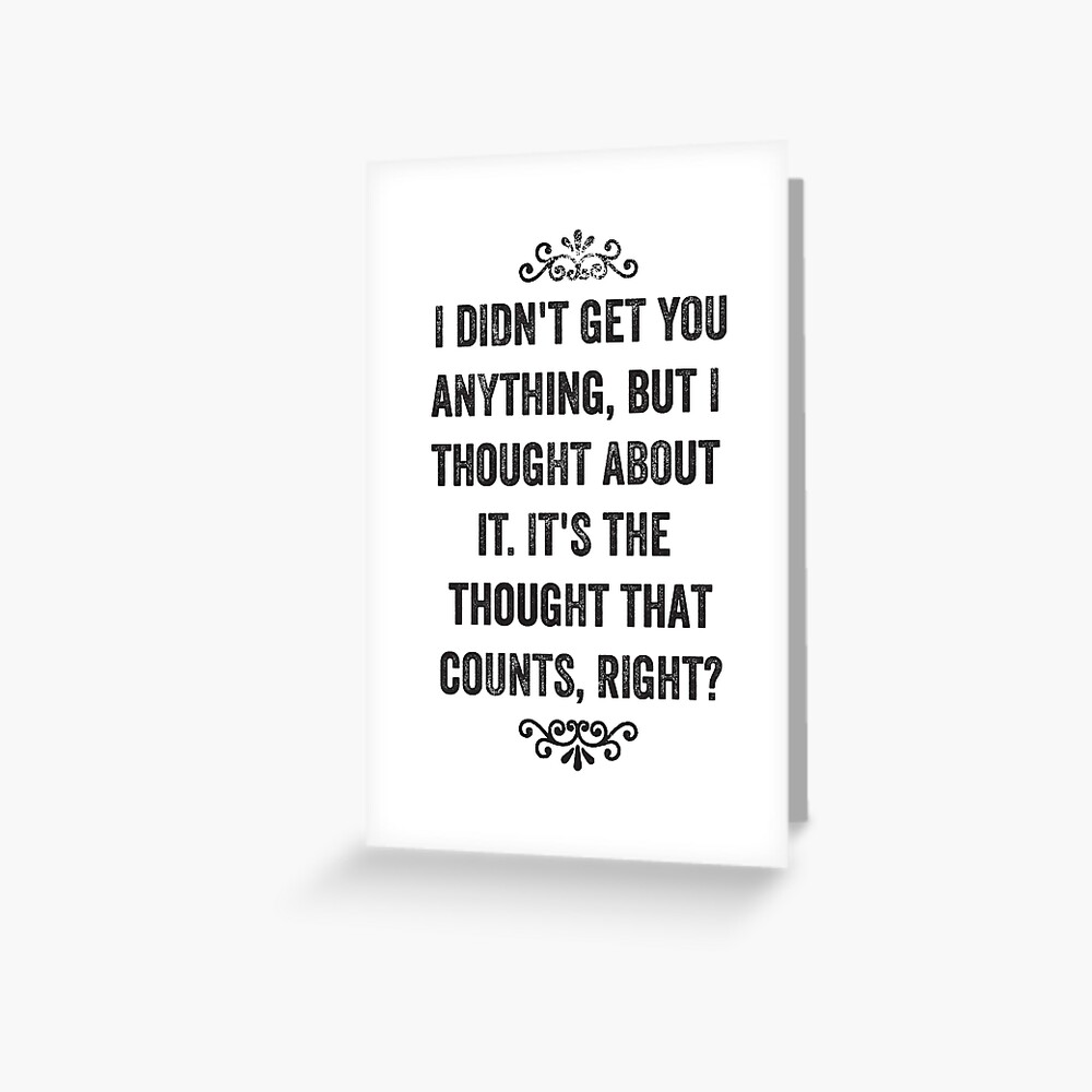 The Thought That Counts Snarky Card Greeting Card For Sale By Roguecrusade Redbubble 