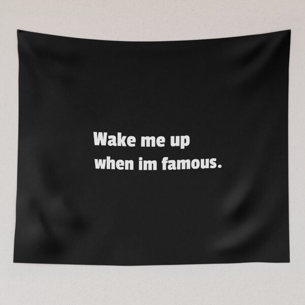 Item preview, Wake me up when im famous slogan - Essential designed and sold by SimplePickUps.